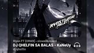 DJ MELODY QHELFIN SA BALAS VIRAL - Slowed&Reverd