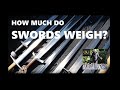 How Much Do Medieval, Renaissance & Later Swords Weigh? 24 Historical Weapons Weighed!