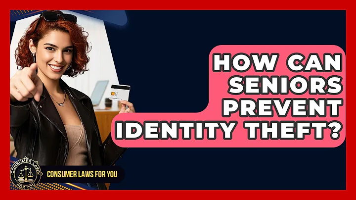 How Can Seniors Prevent Identity Theft? - Consumer Laws For You