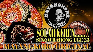 Full Solah, Singo Barong Mayangkoro Original Kerennnn.......