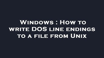 Windows : How to write DOS line endings to a file from Unix