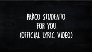 PARCO STUDENTO - FOR YOU (  LYRIC VIDEO )