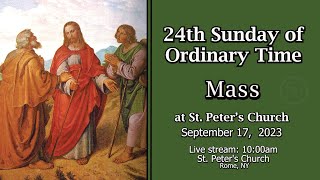 24TH SUNDAY OF ORDINARY TIME MASS  from ST PETERS CHURCH