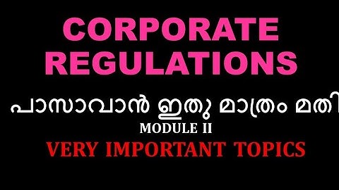 CORPORATE REGULATIONS | VERY IMPORTANT TOPICS | MODULE 2| BCOM BBA | CALICUT UNIVERSITY | FOURTH SEM