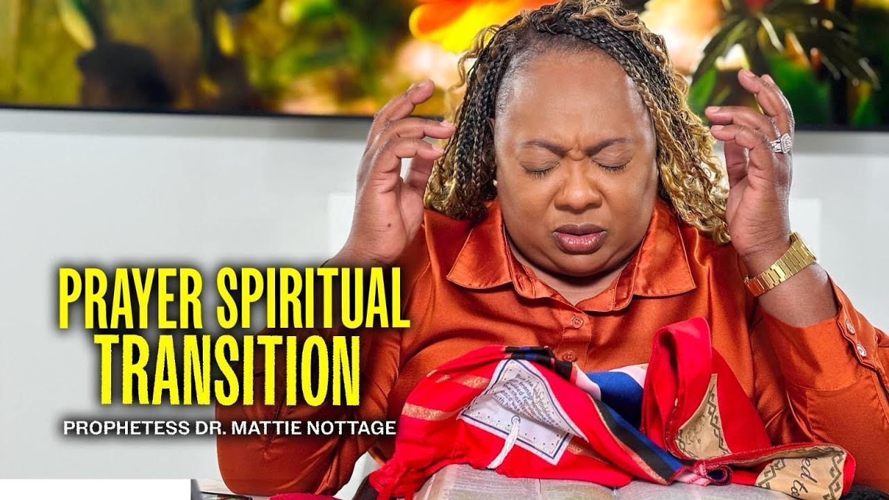 Prayer Spiritual Transition | Dr. Mattie Nottage