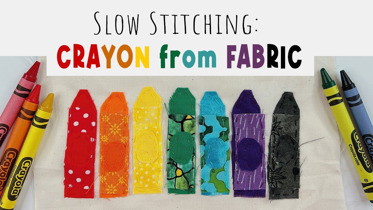 Slow Stitching: Crayon from Fabric #slowstitching 