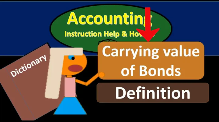 Carrying Value of Bonds Definition - What is Carrying Value
