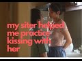 My Sister Helped Me Practice Kissing With Her
