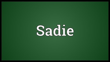 Sadie Meaning