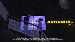 Gravero, The Two - Adhoora (ft. Rahul Shah) | Official Visualizer