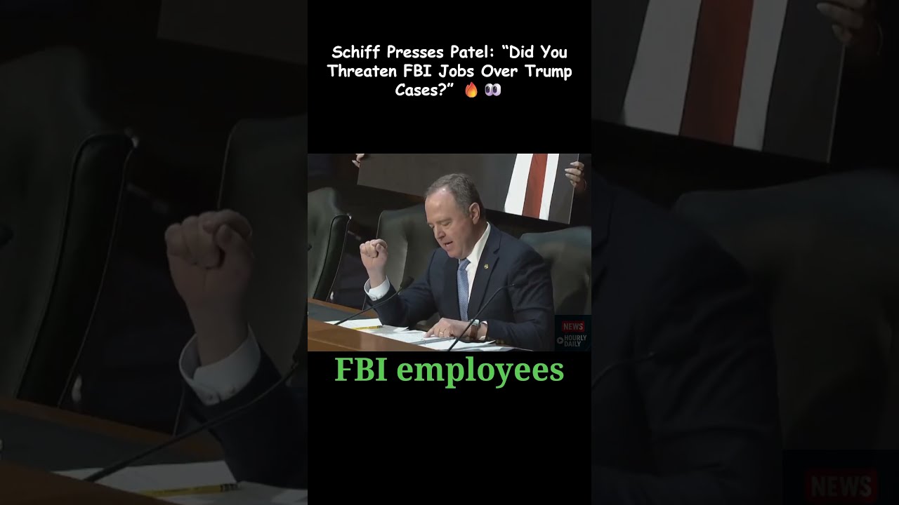 Schiff Presses Patel Did You Threaten FBI Jobs Over Trump Cases 