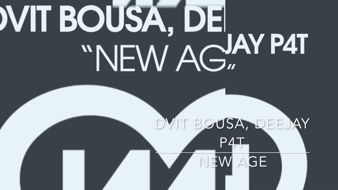 Dvit Bousa, Deejay P4T - New Age