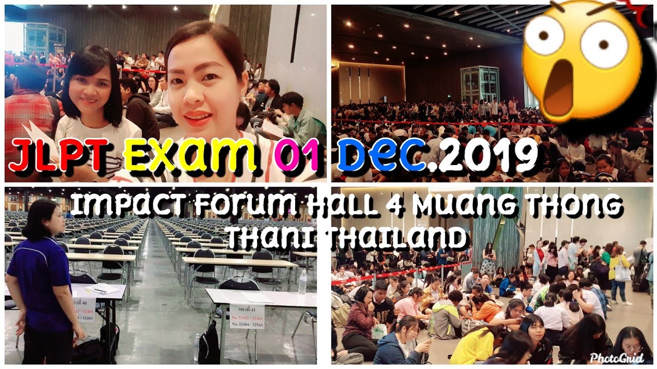 N5 JLPT EXAM 01DEC.2019  | 4,500Examinees@IMPACT FORUM HALL 4 MUANG THONG THANI THAILAND🇹🇭