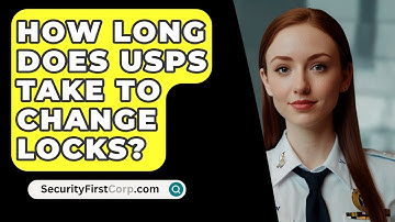 How Long Does USPS Take To Change Locks? - SecurityFirstCorp.com