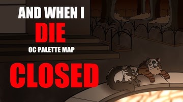 AND WHEN I DIE {OC PALETTE MAP} *COMPLETED LINK IN DESC*