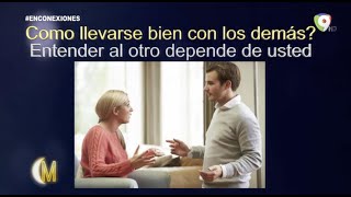 Jose Lora nos explica: ¿Cómo llevarse bien con los demás? En Conexiones de Esta Noche Mariasela