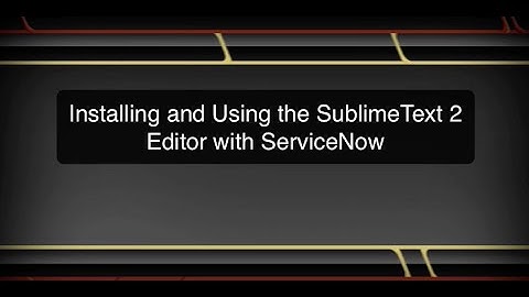 Editing ServiceNow with SublimeText 2 Code Editor