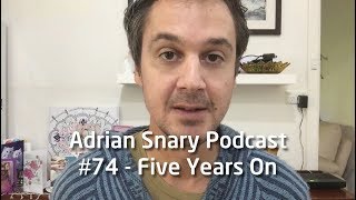 Adrian Snary Podcast #74 - Five Years From My First Ayahuasca Ceremony - What Have I Learned?