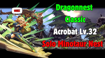 Dragon Nest Classic l Acrobat - Solo Minotaur Nest (No death & potion)