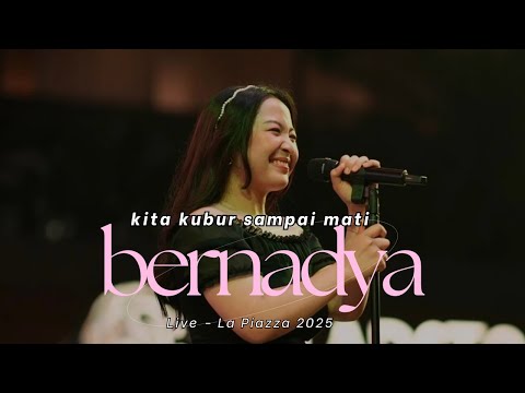 Kita Kubur Sampai Mati - Bernadya - La Piazza 2025