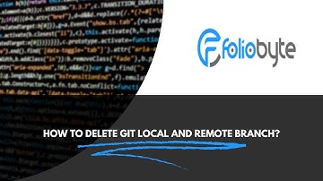 Git - How to delete Git local and remote branch? | Git Tutorial For Beginners