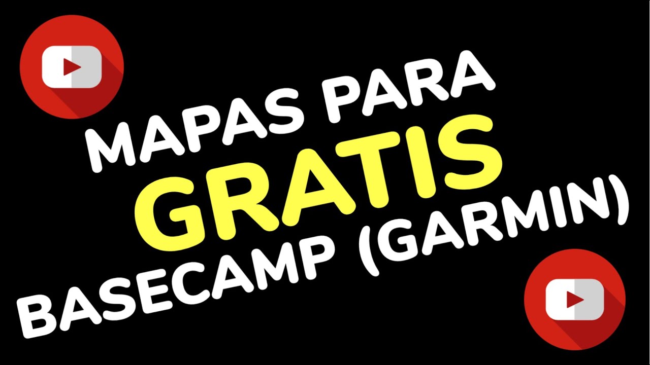 MAPAS GRATIS PARA BASECAMP GARMIN // Windows - Mac - YouTube