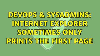 Famous DevOps & SysAdmins: Internet Explorer sometimes only prints the first page (6 Solutions!!) Profile