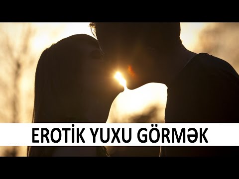 Erotik yuxu görən kişilər - Bu xəstəlikdirmi?