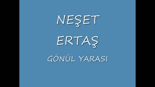 Neşet Ertaş - Gönül Yarasi