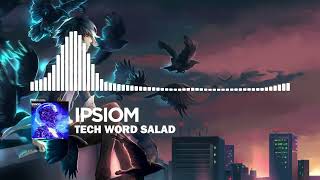 Ipsiom - Tech Word Salad [Dubstep]