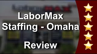 LaborMax Staffing - Omaha Omaha Terrific 5 Star Review by Tom H.
