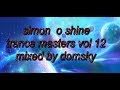 simon o shine,(trancemasters vol 12)...mixed by domsky (2nd mix)