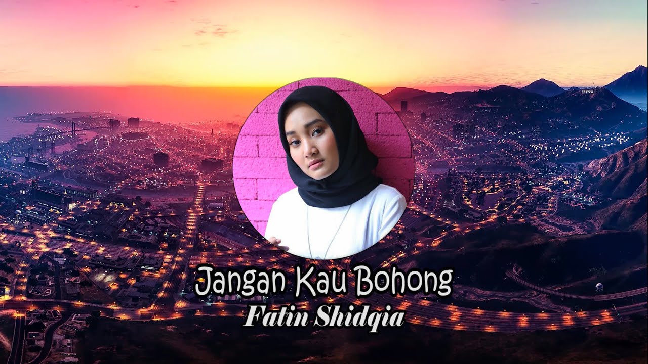 Lagu fatin jangan bohong dishxaser Lagu fatin jangan bohong dishxaser