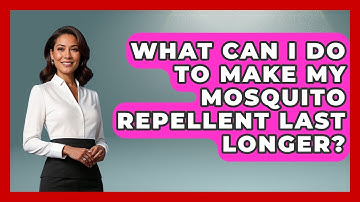 What Can I Do To Make My Mosquito Repellent Last Longer? - Exploring Campgrounds