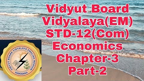 627.Std-12,Commerce,Economics,Chpater-3,Part-2 | Vidyut Board Vidyalaya | BHAGYESH THAKKAR