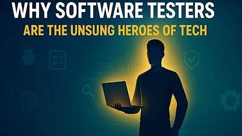 Why Software Testers Are the Unsung Heroes of Tech