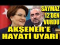 İsmail Saymaz'dan sarsıcı Meral Akşener çıkışı: Kitlesi onu yalnız bırakır