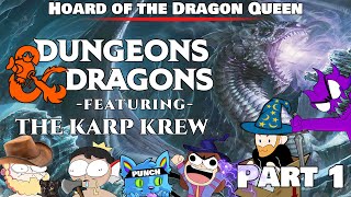 Karp Krew D&D - Session 1 - Hoard of the Dragon Queen