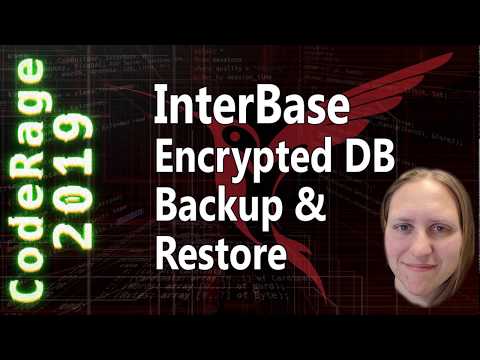 Backup & Restore Encrypted InterBase Instances - CodeRage 2019