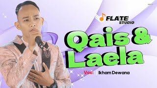 QAIS DAN LAELA (Cover) Voc. Ikham Dewana || Flate Studio Vol. 30