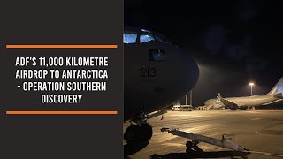 ADF's 11,000 kilometre airdrop to Antarctica - Operation Southern Discovery