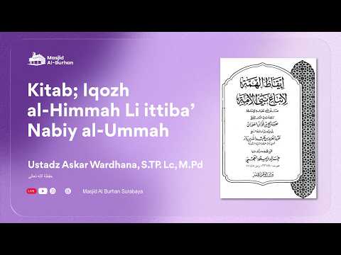 Kitab; Iqozh al-Himmah Li ittiba’ Nabiy al-Ummah - Ustadz Askar Wardhana, S.TP. Lc, M.Pd حفظه الله