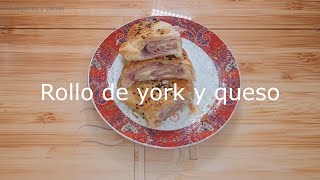 Rollo de york y queso, un riquísimo plato muy fácil y rápido de hacer