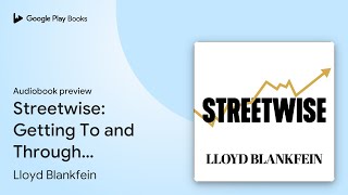 Streetwise: Getting To and Through Goldman… by Lloyd Blankfein · Audiobook preview