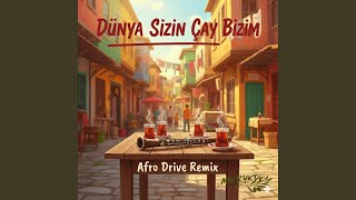 Dünya Sizin Çay Bizim (Afro Beat Remix)