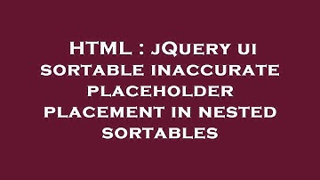 HTML : jQuery ui sortable inaccurate placeholder placement in nested sortables