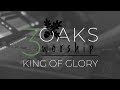 3 oaks worship  king of glory