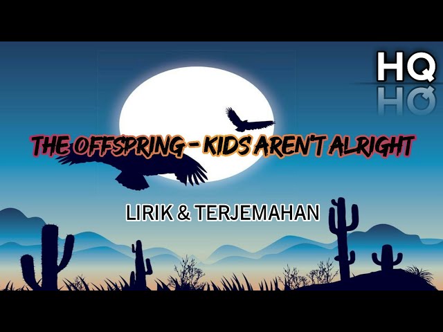 The Offspring - The Kids Aren't Alright Lirik u0026 Terjemahan (HQ) #theoffspring  #thekidsarentalright class=