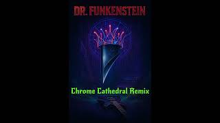 DR. FUNKENSTEIN - Chrome Cathedral (Remix) | (Official Audio)