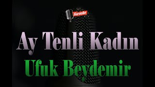 Ufuk Beydemir - Ay Tenli Kadın (Karaoke Version) 4K Resimi